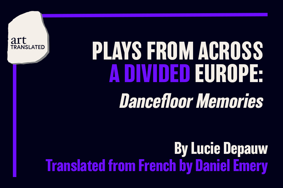 Reads Dancefloor Memories By Lucie Depauw Translated from French by Daniel Emery
