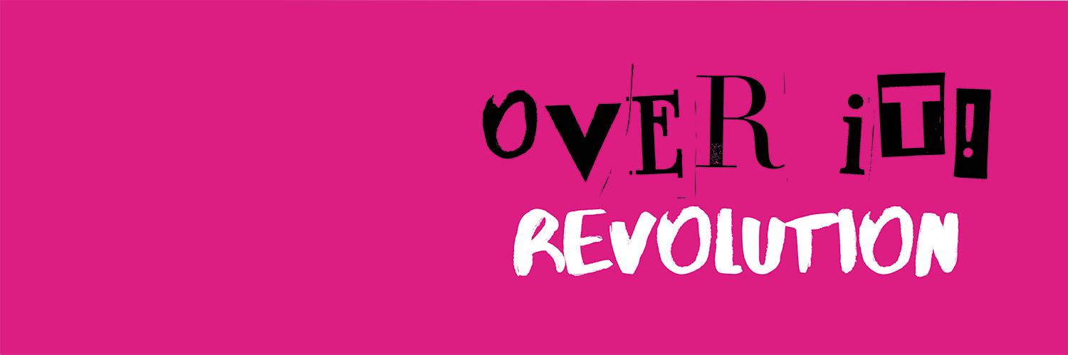 Pink background with the title "Over It!! in black type, every letter is a different font. Under !"Revolution" is written in white hand written font.